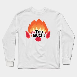 I'm Too Much! Heat Miser Long Sleeve T-Shirt